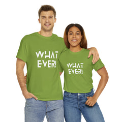 What Ever Shirt | Nonchalant Attitude Unisex T-shirt