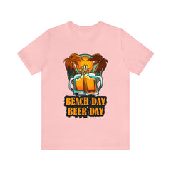 Beer Day Beach Day Shirt | Drink Beer Unisex T-Shirt