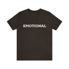 Emotional Funny Shirt | Hilarious Emotional Statement T-Shirt