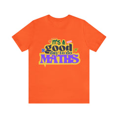 It's a Good Day to do Maths Shirt | School Unisex T-Shirt