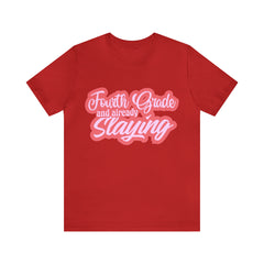 Slaying in Fourth Grade Shirt | Pink School Unisex T-Shirt