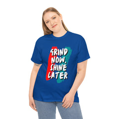 Grind Now, Shine Later Shirt | Hustler In Motion Unisex T-Shirt