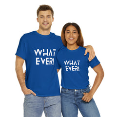 What Ever Shirt | Nonchalant Attitude Unisex T-shirt