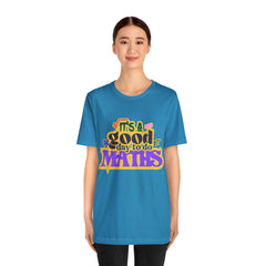 It's a Good Day to do Maths Shirt | School Unisex T-Shirt