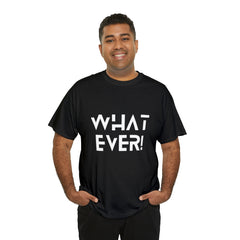 What Ever Shirt | Nonchalant Attitude Unisex T-shirt