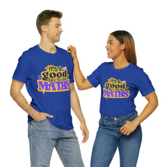 It's a Good Day to do Maths Shirt | School Unisex T-Shirt