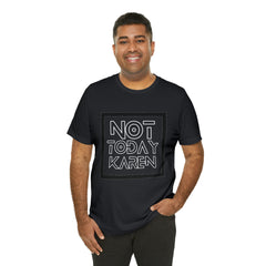 Not Today Karen Shirt | Millennial Collection Unisex T-Shirt