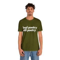 Bad Poetry Is Still Poetry Shirt | Bad Poetry Day T-Shirt
