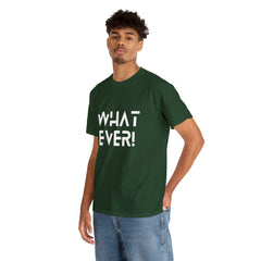 What Ever Shirt | Nonchalant Attitude Unisex T-shirt