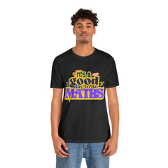It's a Good Day to do Maths Shirt | School Unisex T-Shirt