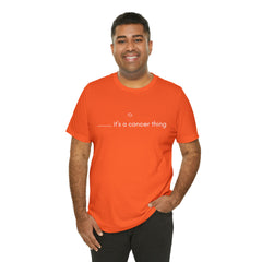 It's a Cancer Zodiac Thing Shirt | Zodiac Sign Statement T-Shirt
