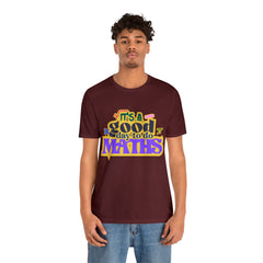 It's a Good Day to do Maths Shirt | School Unisex T-Shirt
