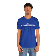 All or Nothing Shirt | F*ck it Unisex Statement T-Shirt