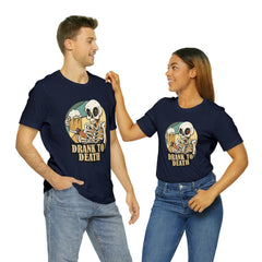Skeleton Drank to Death Shirt | Drink Beer Unisex T-Shirt
