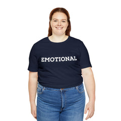 Emotional Funny Shirt | Hilarious Emotional Statement T-Shirt