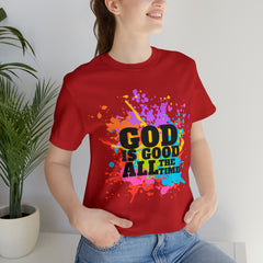 God Is Good All The Time Shirt | Faith In Fashion Unisex T-Shirt