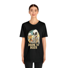 Skeleton Drank to Death Shirt | Drink Beer Unisex T-Shirt