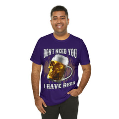 I Have Beer Shirt | Funny Drink Beer Unisex T-Shirt