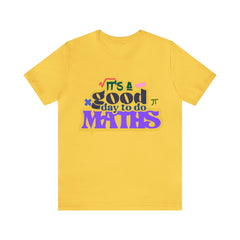 It's a Good Day to do Maths Shirt | School Unisex T-Shirt