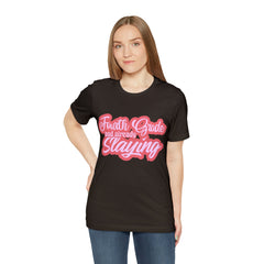 Slaying in Fourth Grade Shirt | Pink School Unisex T-Shirt