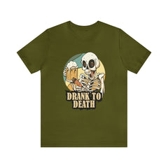 Skeleton Drank to Death Shirt | Drink Beer Unisex T-Shirt