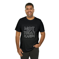 Not Today Karen Shirt | Millennial Collection Unisex T-Shirt