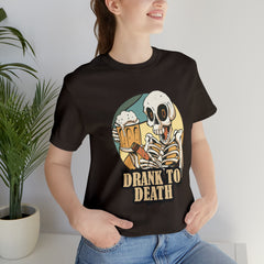 Skeleton Drank to Death Shirt | Drink Beer Unisex T-Shirt