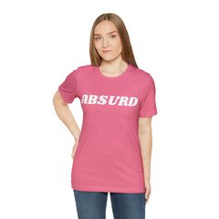 Absurd Funny Shirt | Hilarious Absurd Statement T-Shirt