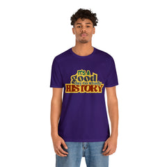 It's a Good Day to Study History Shirt | School Unisex T-Shirt