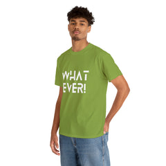 What Ever Shirt | Nonchalant Attitude Unisex T-shirt