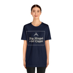 Stay Strapped or Get Clapped | Gun Firearms Self-Defense T-Shirt