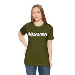 Absurd Funny Shirt | Hilarious Absurd Statement T-Shirt