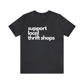 Support Local Thrift Shops Shirt | Local Thrift Store T-Shirt