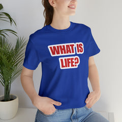 What Is Life? Existential Shirt | Ambiguous Existential Crisis T-Shirt