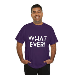 What Ever Shirt | Nonchalant Attitude Unisex T-shirt