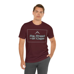 Stay Strapped or Get Clapped | Gun Firearms Self-Defense T-Shirt