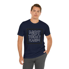 Not Today Karen Shirt | Millennial Collection Unisex T-Shirt