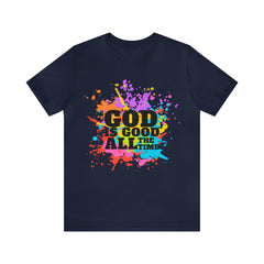 God Is Good All The Time Shirt | Faith In Fashion Unisex T-Shirt