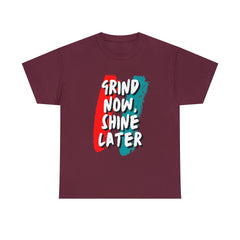 Grind Now, Shine Later Shirt | Hustler In Motion Unisex T-Shirt