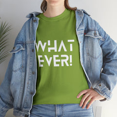 What Ever Shirt | Nonchalant Attitude Unisex T-shirt