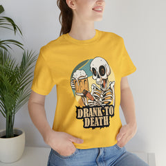 Skeleton Drank to Death Shirt | Drink Beer Unisex T-Shirt