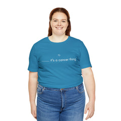 It's a Cancer Zodiac Thing Shirt | Zodiac Sign Statement T-Shirt