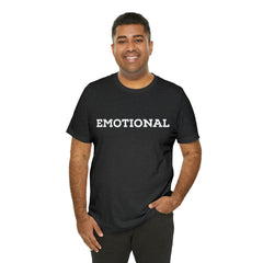 Emotional Funny Shirt | Hilarious Emotional Statement T-Shirt