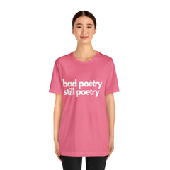 Bad Poetry Is Still Poetry Shirt | Bad Poetry Day T-Shirt