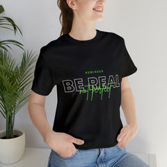 Reminder Be Real Not Perfect Shirt | Motivation Unisex T-Shirt