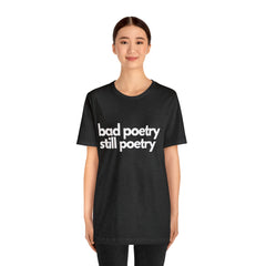 Bad Poetry Is Still Poetry Shirt | Bad Poetry Day T-Shirt