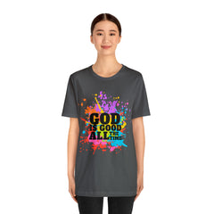 God Is Good All The Time Shirt | Faith In Fashion Unisex T-Shirt