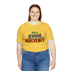 It's a Good Day to Study History Shirt | School Unisex T-Shirt
