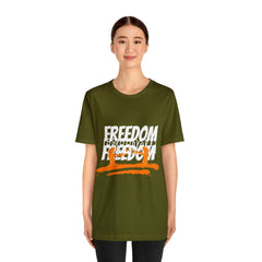 FREEDOM Shirt | Bold Statement Unisex T-Shirt