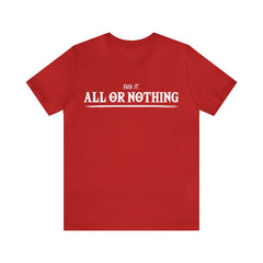 All or Nothing Shirt | F*ck it Unisex Statement T-Shirt